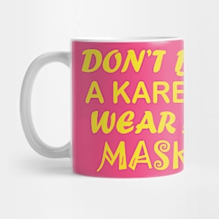 Don't Be A Karen Wear A Mask Mug